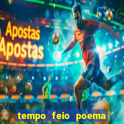 tempo feio poema tempo poesia fernando pessoa